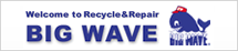 Welcome to Recycle & Repair BIG WAVE